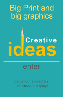 enter  Large format graphics Exhibitions & displays   Big Print and big graphics ideas Creative