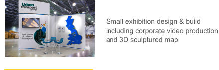 Small exhibition design & build including corporate video production and 3D sculptured map